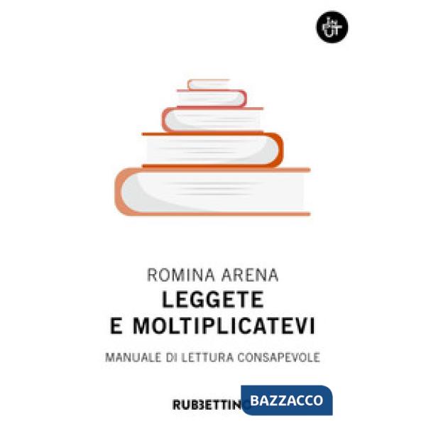 Leggete e moltiplicatevi. Manuale di lettura consapevole
