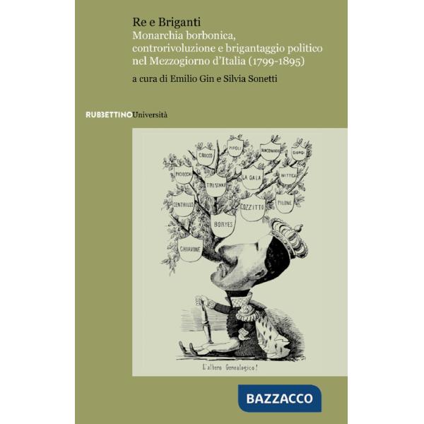 Re e briganti. Monarchia borbonica, controrivoluzione e brigantaggio politico nel Mezzogiorno d'Italia (1799-1895)