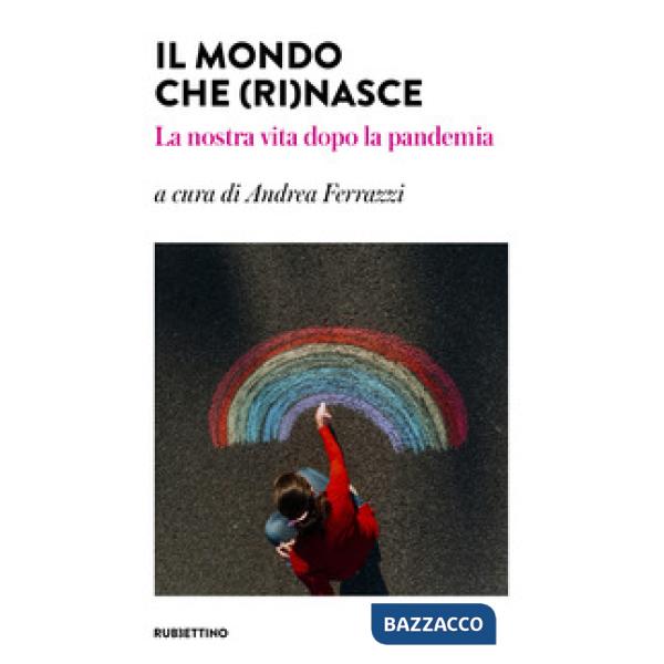 Mondo che (ri)nasce. La nostra vita dopo la pandemia (Il)