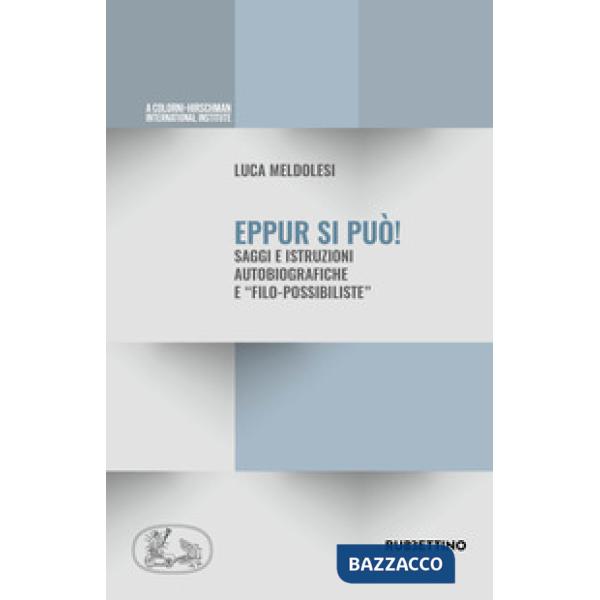 Eppur si può. Saggi ed istruzioni autobiografiche e «filo-possibiliste»