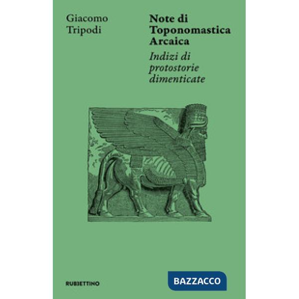 Note di toponomastica arcaica. Indizi di protostorie dimenticate