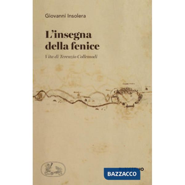 Insegna della fenice. Vita di Terenzio Collemodi (L')