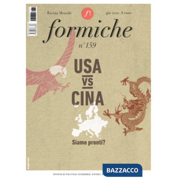 Formiche (2020). Vol. 159: USA vs Cina. Siamo pronti?