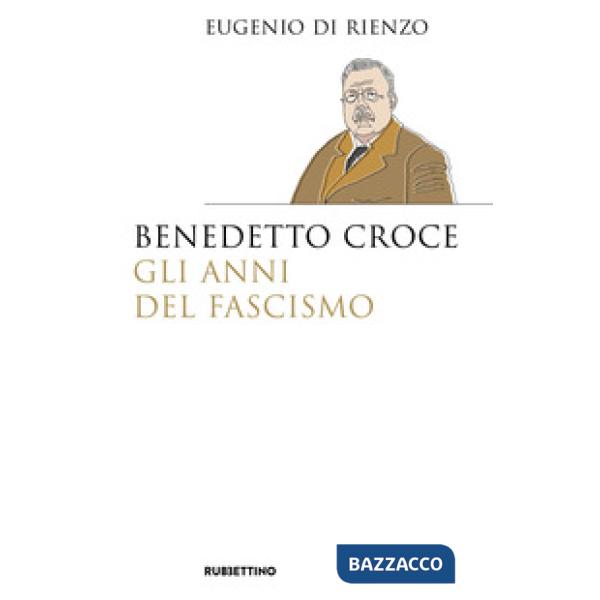 Benedetto Croce. Gli anni del fascismo