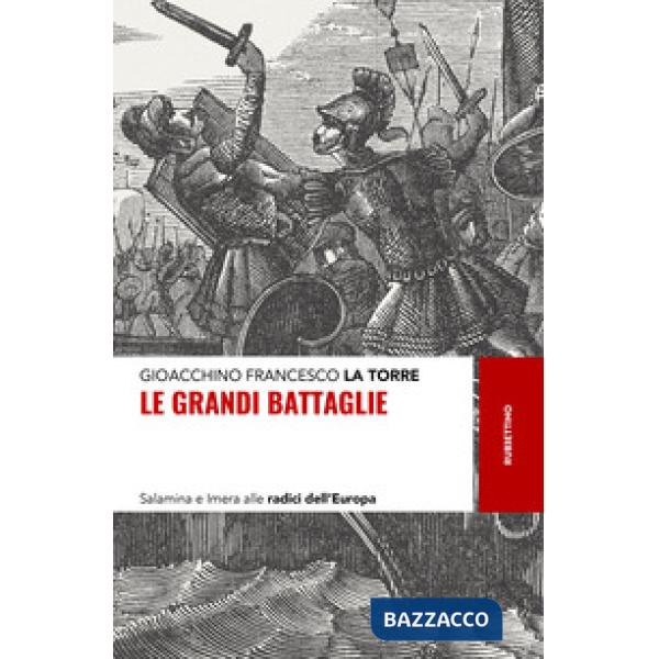 Grandi battaglie. Salamina e Imera alle radici dell'Europa (Le)