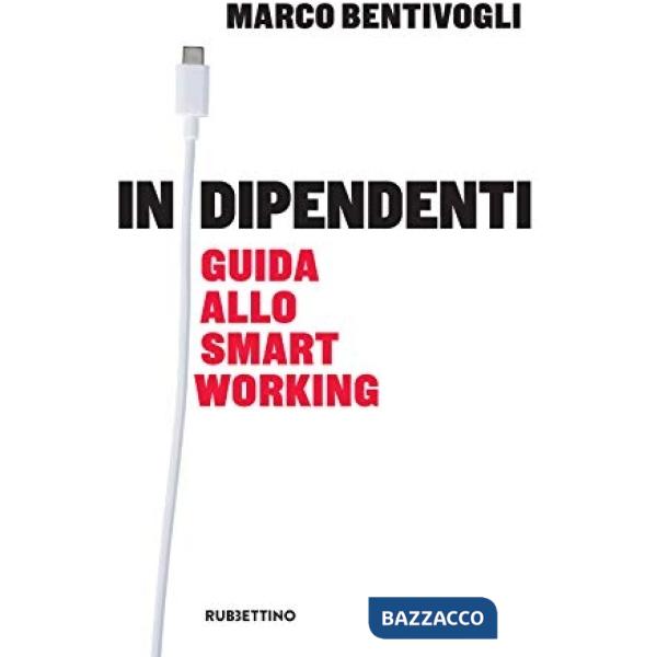 Indipendenti. Guida allo smart working