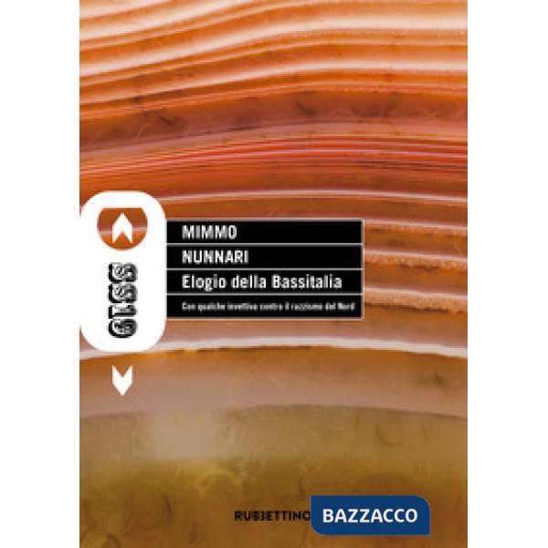 Elogio della Bassitalia. Con qualche invettiva contro il razzismo del Nord