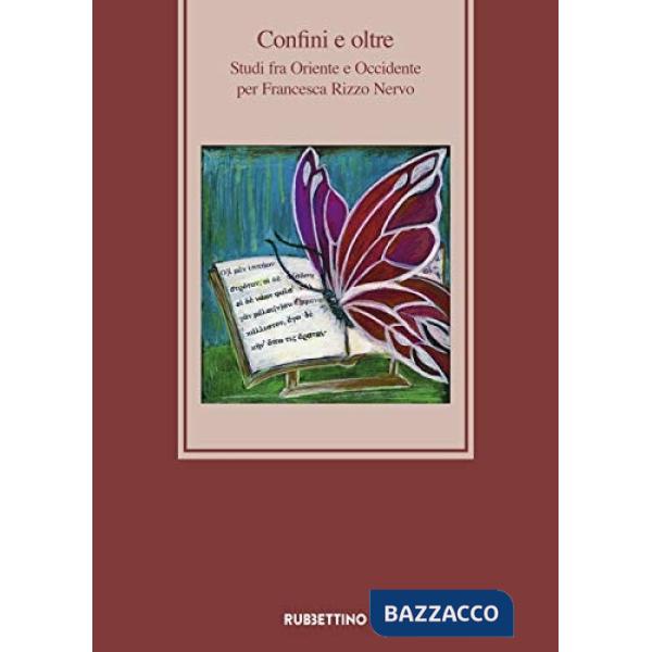 Confini e oltre. Studi fra Oriente e Occidente per Francesca Rizzo Nervo