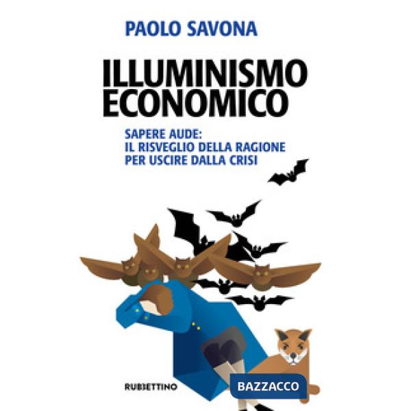 Illuminismo economico. Sapere aude: il risveglio della ragione per uscire dalla crisi