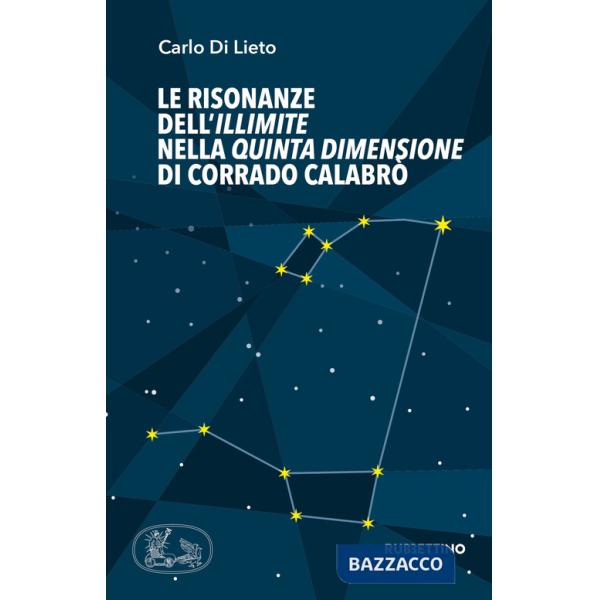 Risonanze dell'Illimite nella Quinta dimensione di Corrado Calabrò (Le)