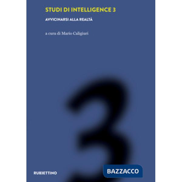 Studi di intelligence. Vol. 3: Avvicinarsi alla realtà