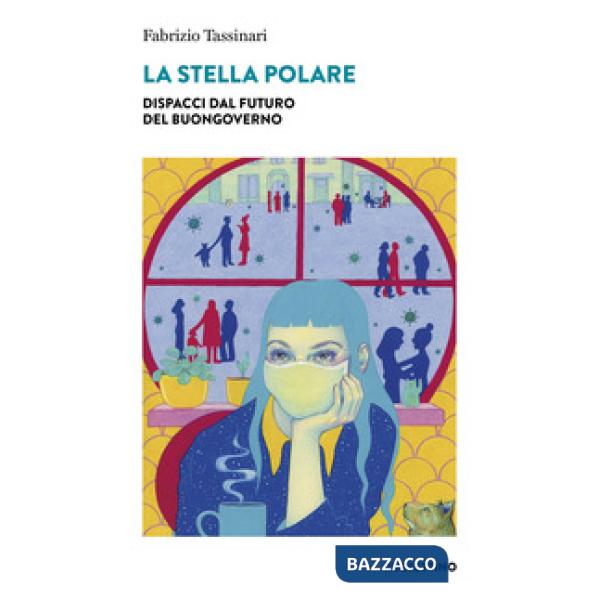 Stella polare. Dispacci dal futuro del buongoverno (La)