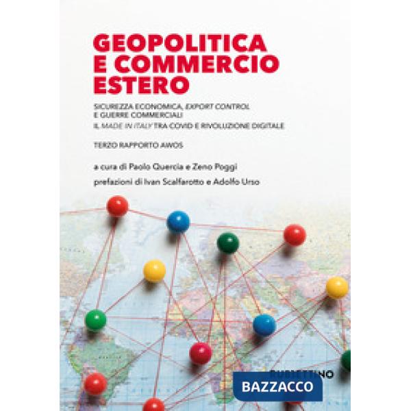 Geopolitica e commercio estero. Sicurezza economica, export control e guerre commerciali. Il made in Italy tra Covid e rivoluzio