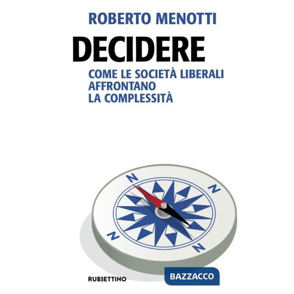 Decidere. Come le società liberali affrontano la complessità