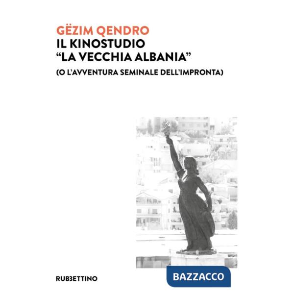 Kinostudio «La vecchia Albania» (o l'avventura seminale dell'impronta) (Il)