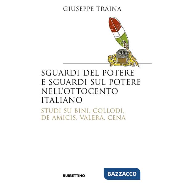 Sguardi del potere e sguardi sul potere nell'Ottocento italiano. Studi su Bini, Collodi, De Amicis, Valera, Cena