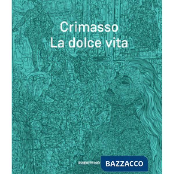 Crimasso. La dolce vita