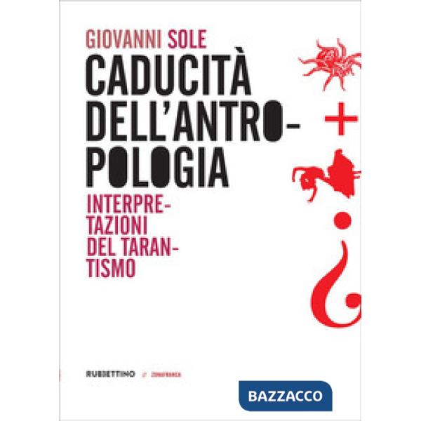 Caducità dell'antropologia. Interpretazioni del tarantismo