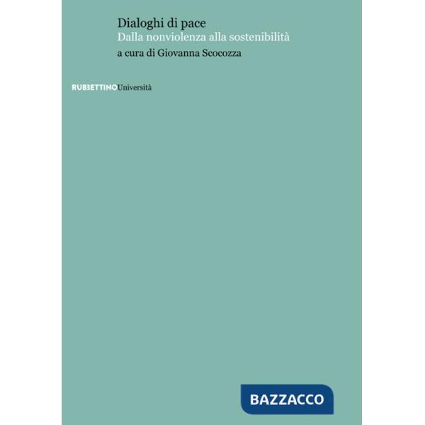 Dialoghi di pace. Dalla nonviolenza alla sostenibilità