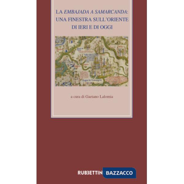 Embajada a Samarcanda. Una finestra sull'Oriente di ieri e di oggi (La)