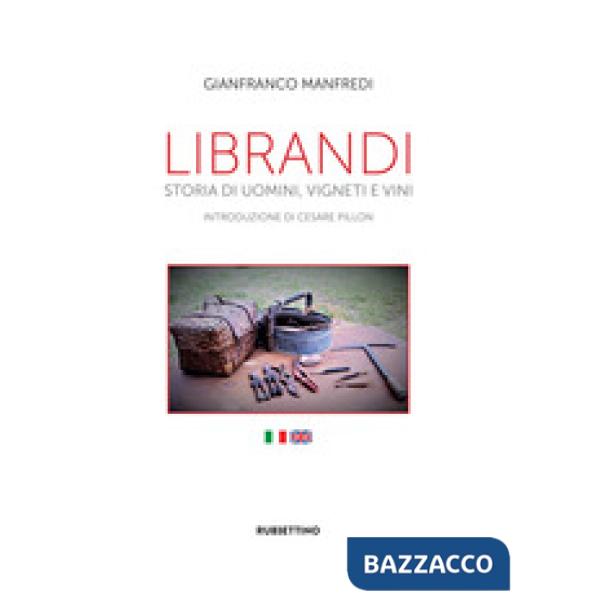 Librandi. Storia di uomini, vigneti e vini. Ediz. italiana e inglese