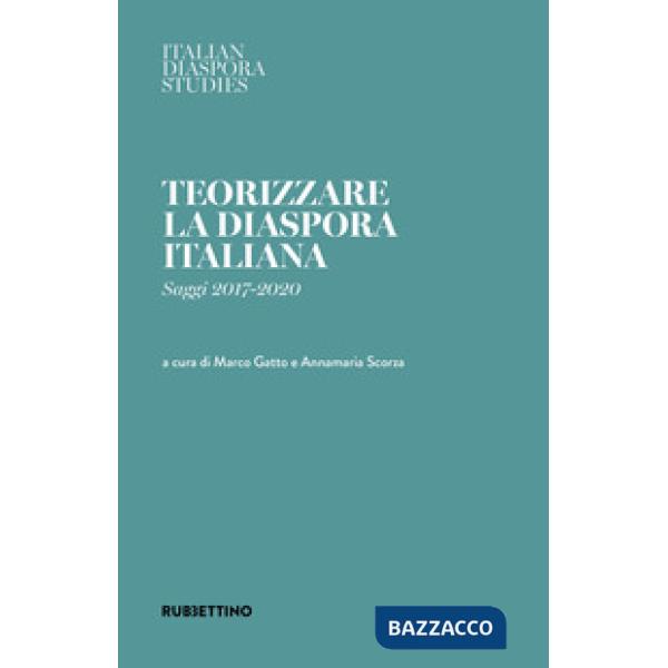 Teorizzare la diaspora italiana. Saggi 2017-2020