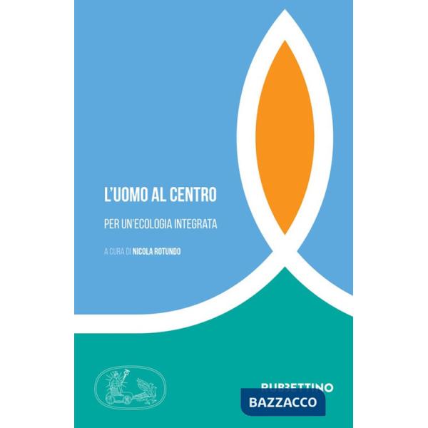 Uomo al centro. Per un'ecologia integrata (L')