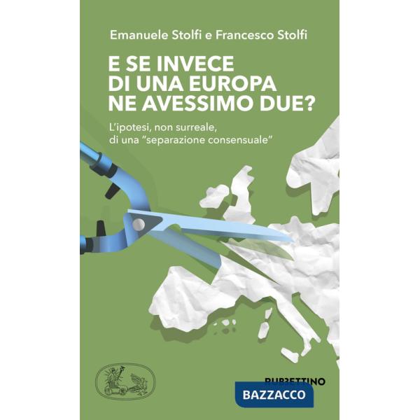 E se invece di una Europa ne avessimo due? L'ipotesi, non surreale, di una «separazione consensuale»
