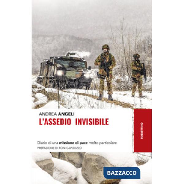 Assedio invisibile. Diario di una missione di pace molto particolare (L')