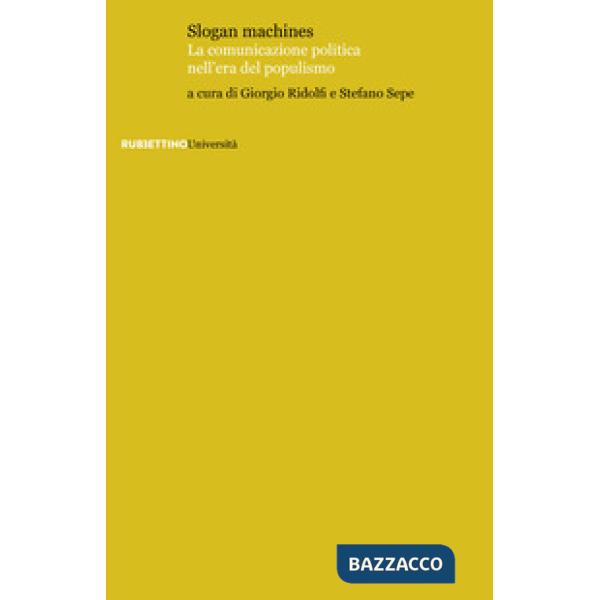 Slogan machines. La comunicazione politica nell'era del populismo