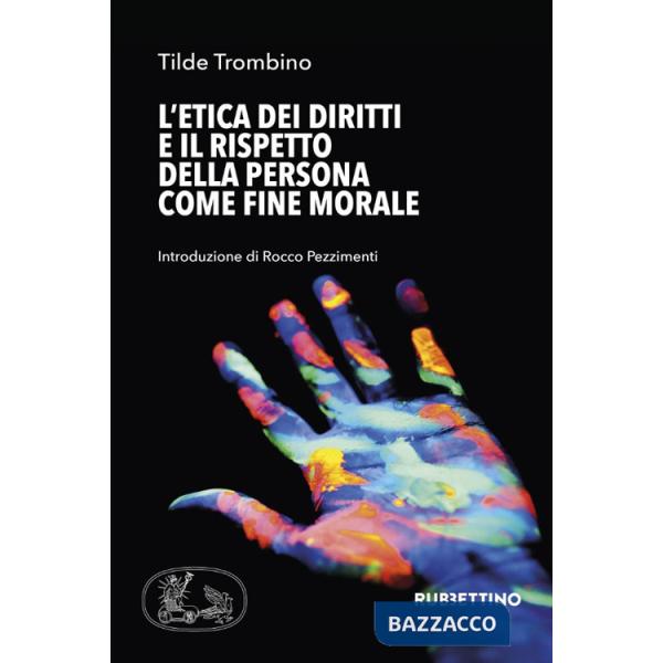 Etica dei diritti e il rispetto della persona come fine morale (L')