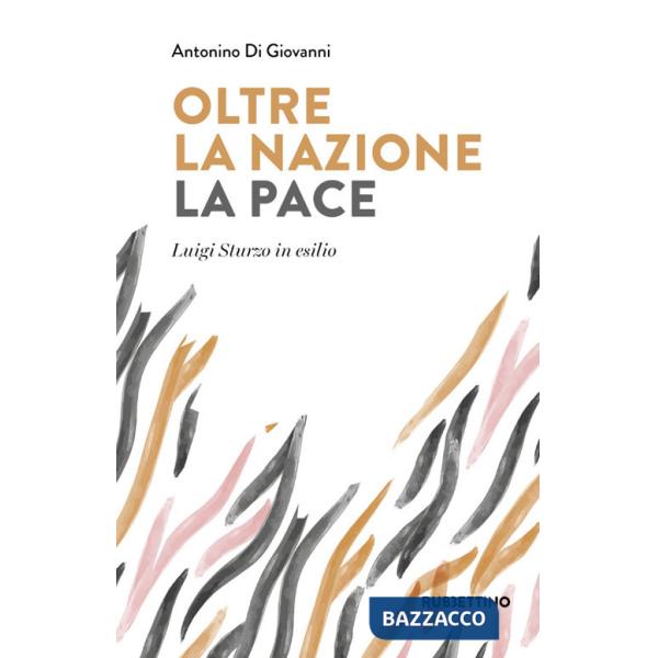 Oltre la nazione. La pace. Luigi Sturzo in esilio