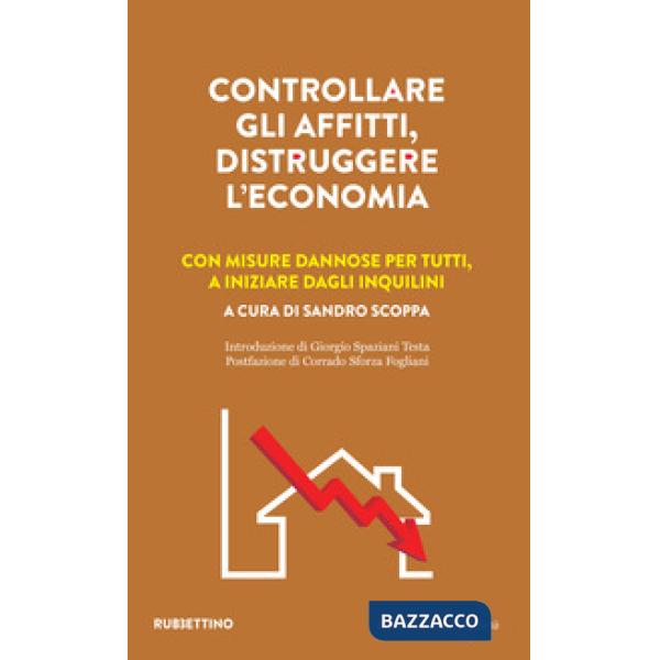 Controllare gli affitti, distruggere l'economia. Con misure dannose per tutti, a iniziare dagli inquilini