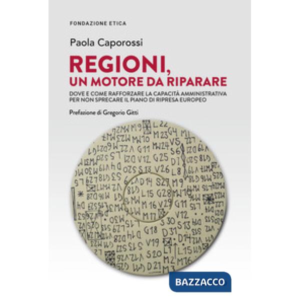 Regioni, un motore da riparare. Dove e come rafforzare la capacità amministrativa per non sprecare il piano di ripresa europeo