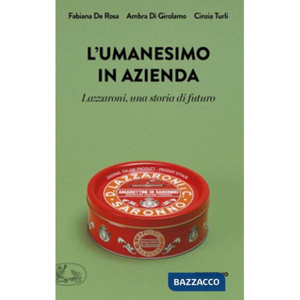 Umanesimo in azienda. Lazzaroni, una storia di futuro (L')