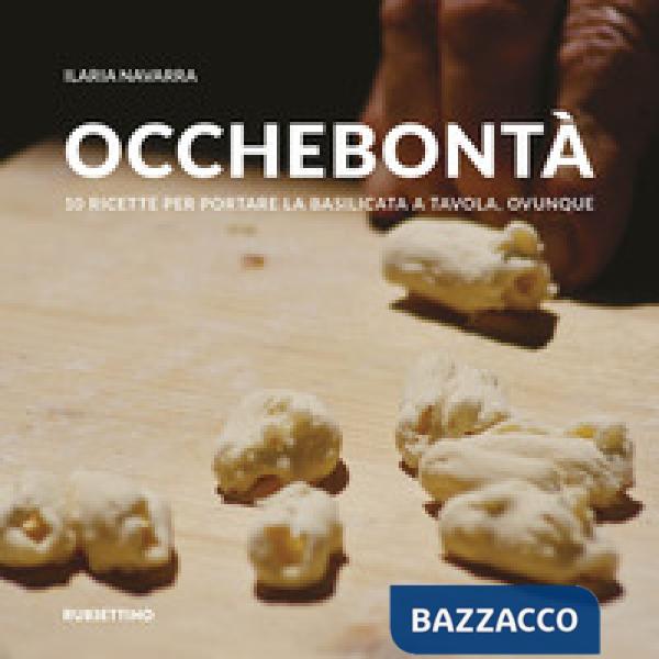 Occhebontà. 10 ricette per portare la Basilicata a tavola, ovunque