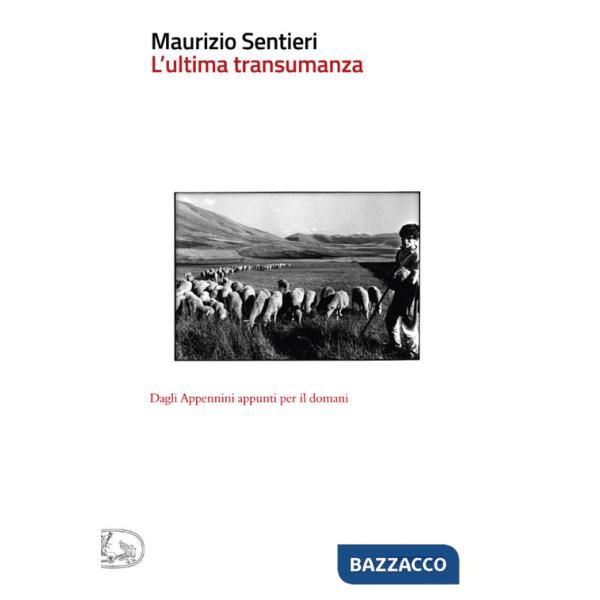 Ultima transumanza. Dagli Appenini appunti per il domani (L')