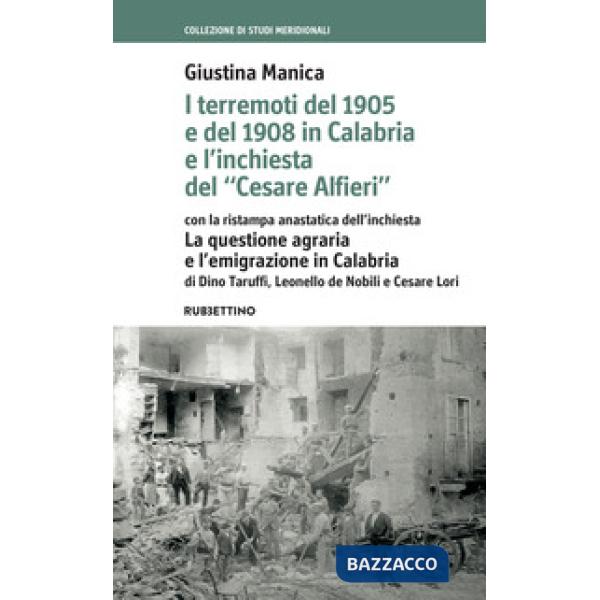 Terremoti del 1905 e del 1908 in Calabria e l'inchiesta del «Cesare Alfieri» con la ristampa anastatica dell'inchiesta. La quest