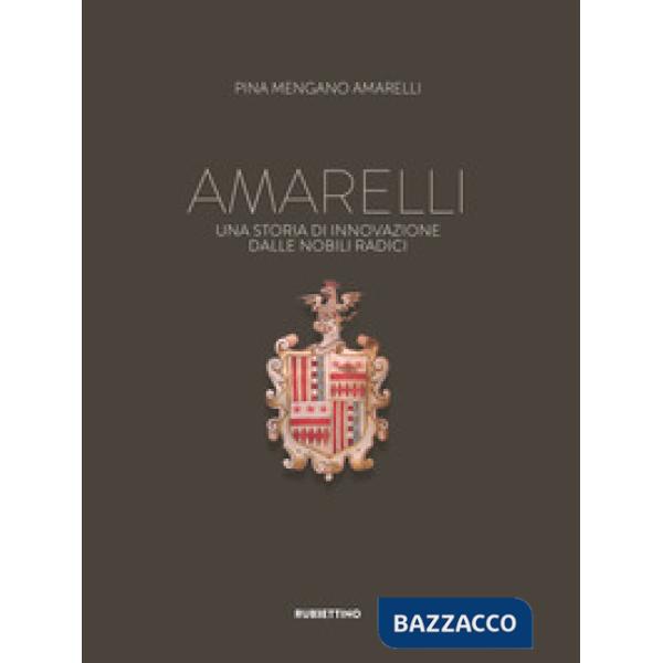 Amarelli. Una storia di innovazione dalla nobili radici