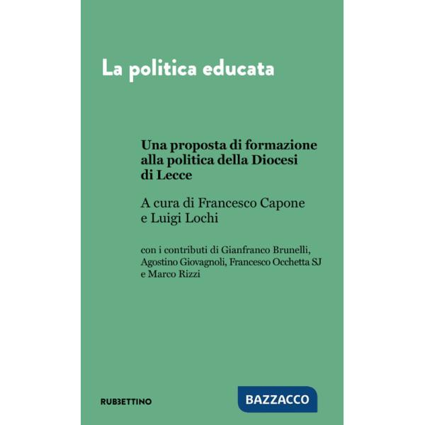 Politica educata. Una proposta di formazione alla politica della Diocesi di Lecce (La)