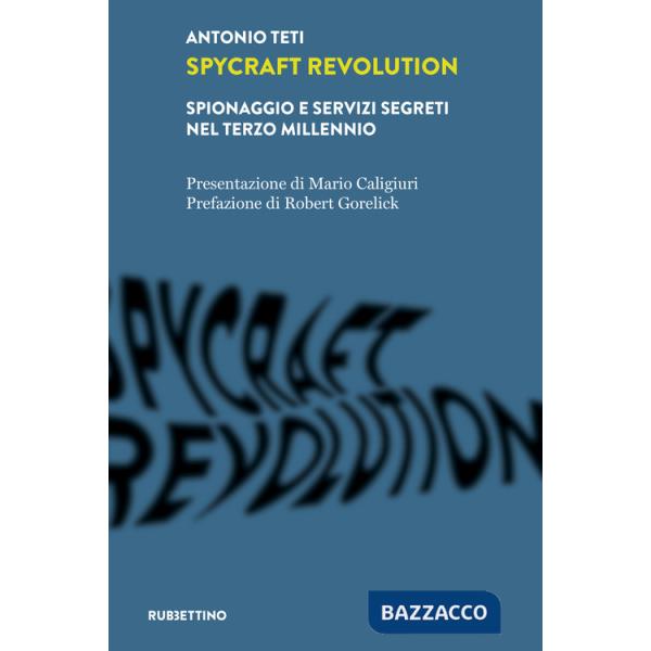 Spycraft Revolution. Spionaggio e servizi segreti nel terzo millennio
