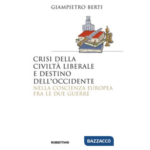 Crisi della civiltà liberale e destino dell'Occidente nella coscienza europea fra le due guerre