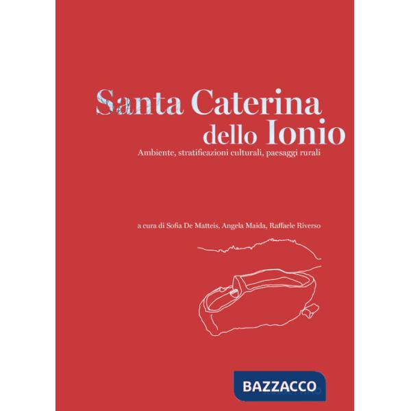 Santa Caterina dello Ionio. Ambiente, stratificazioni culturali, paesaggi rurali