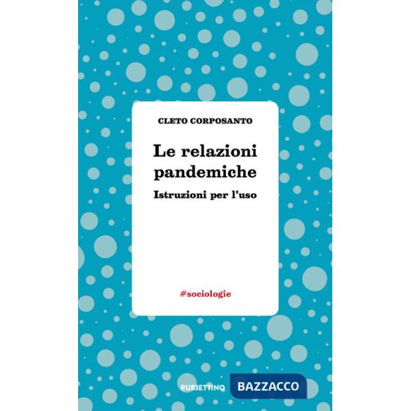 Relazioni pandemiche. Istruzioni per l'uso (Le)