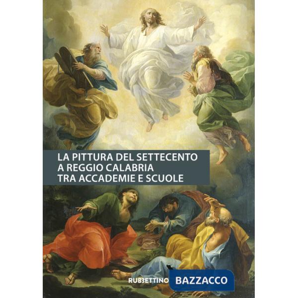 Pittura del Settecento a Reggio Calabria tra accademie e scuole (La)