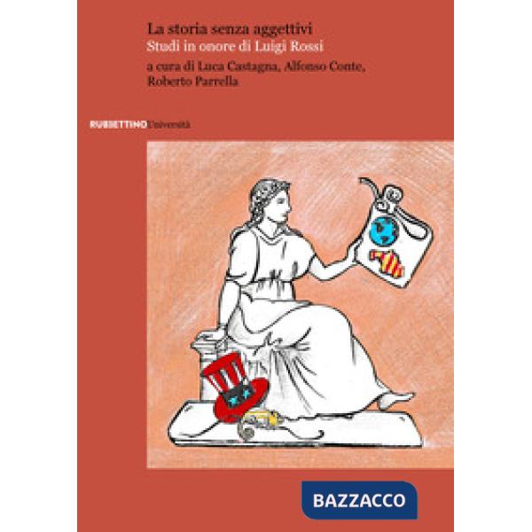Storia senza aggettivi. Studi in onore di Luigi Rossi (La)