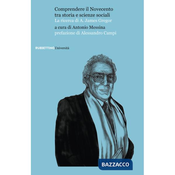 Comprendere il Novecento tra storia e scienze sociali. La ricerca di A. James Gregor
