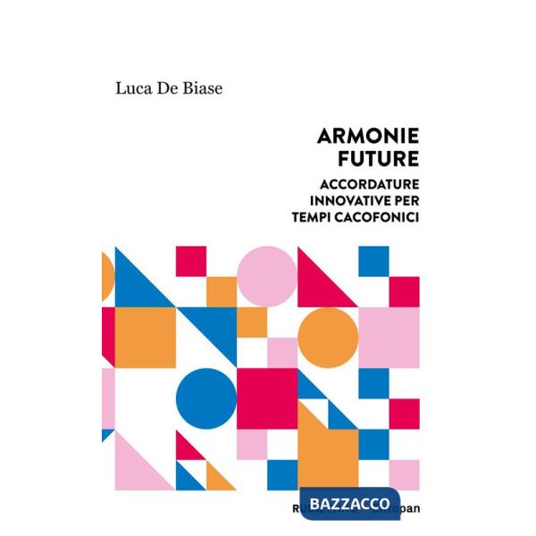 Armonie future. Accordature innovative per tempi cacofonici