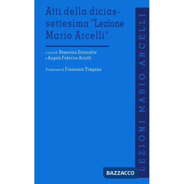 Atti della diciassettesima «Lezione di Mario Arcelli»
