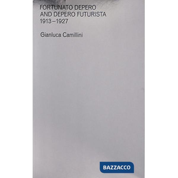 Fortunato Depero and Depero futurista 1913-1927